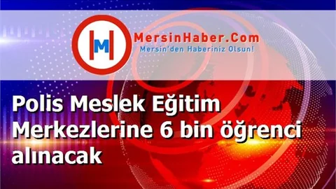 Polis Meslek Eğitim Merkezlerine 6 bin öğrenci alınacak