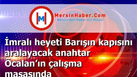 İmralı heyeti Barışın kapısını aralayacak anahtar Öcalan’ın çalışma masasında