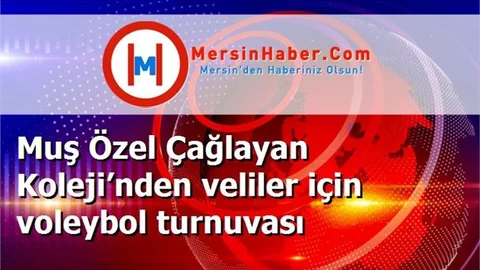 Muş Özel Çağlayan Koleji’nden veliler için voleybol turnuvası