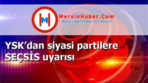 YSK’dan siyasi partilere SEÇSİS uyarısı
