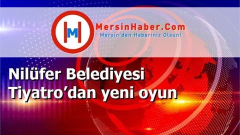 Nilüfer Belediyesi Tiyatro’dan yeni oyun