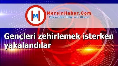 Gençleri zehirlemek isterken yakalandılar
