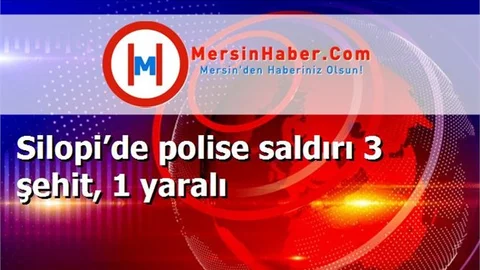 Silopi’de polise saldırı 3 şehit, 1 yaralı