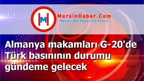 Almanya makamları G-20'de Türk basınının durumu gündeme gelecek