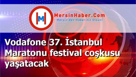 Vodafone 37. İstanbul Maratonu festival coşkusu yaşatacak