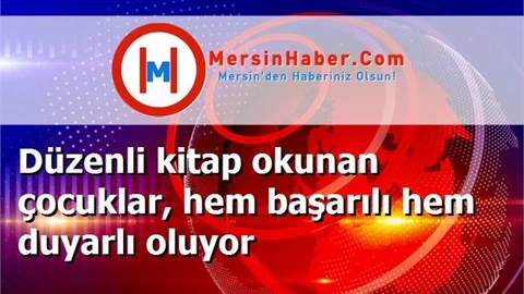 Düzenli kitap okunan çocuklar, hem başarılı hem duyarlı oluyor