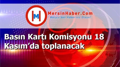 Basın Kartı Komisyonu 18 Kasım’da toplanacak