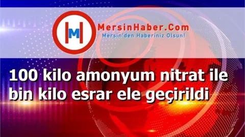 100 kilo amonyum nitrat ile bin kilo esrar ele geçirildi
