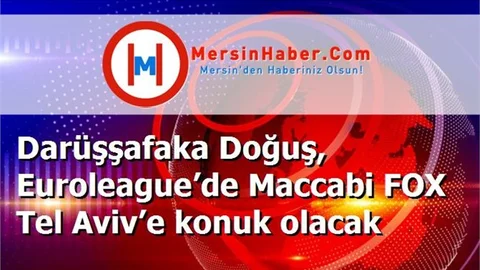 Darüşşafaka Doğuş, Euroleague’de Maccabi FOX Tel Aviv’e konuk olacak