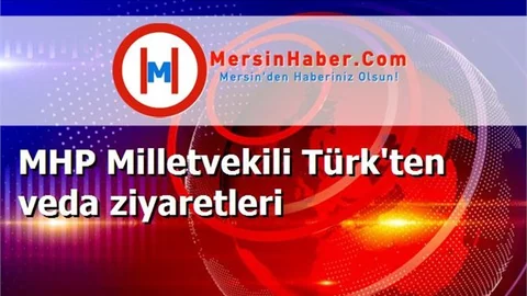 MHP Milletvekili Türk'ten veda ziyaretleri