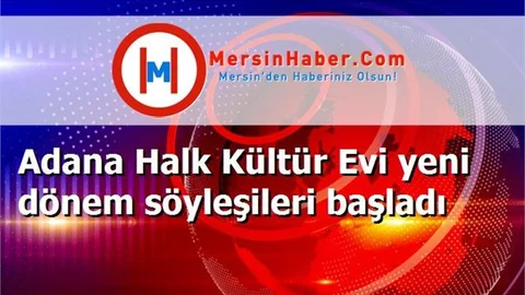 Adana Halk Kültür Evi yeni dönem söyleşileri başladı