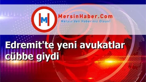 Edremit'te yeni avukatlar cübbe giydi