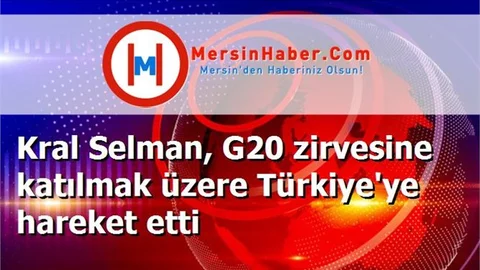 Kral Selman, G20 zirvesine katılmak üzere Türkiye'ye hareket etti