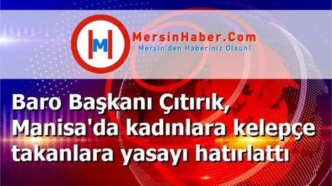 Baro Başkanı Çıtırık, Manisa'da kadınlara kelepçe takanlara yasayı hatırlattı