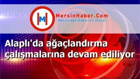Alaplı'da ağaçlandırma çalışmalarına devam ediliyor