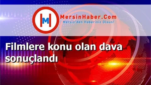 Filmlere konu olan dava sonuçlandı