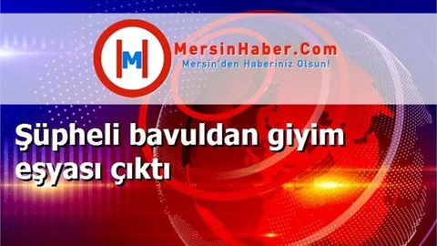Şüpheli bavuldan giyim eşyası çıktı