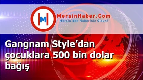 Gangnam Style’dan çocuklara 500 bin dolar bağış