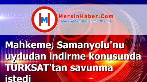 Mahkeme, Samanyolu'nu uydudan indirme konusunda TÜRKSAT'tan savunma istedi