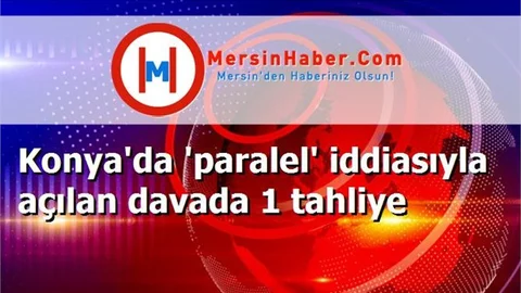 Konya'da 'paralel' iddiasıyla açılan davada 1 tahliye
