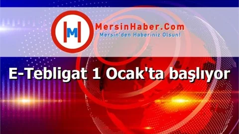 E-Tebligat 1 Ocak'ta başlıyor