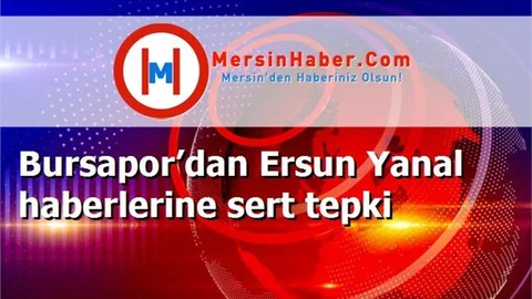 Bursapor’dan Ersun Yanal haberlerine sert tepki