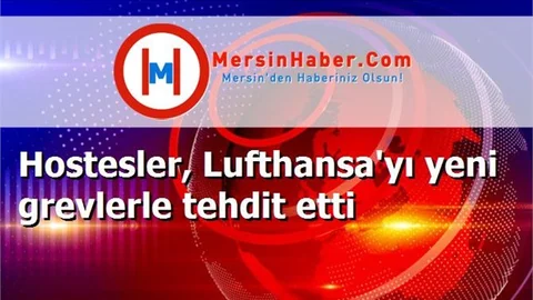 Hostesler, Lufthansa'yı yeni grevlerle tehdit etti