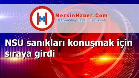 NSU sanıkları konuşmak için sıraya girdi