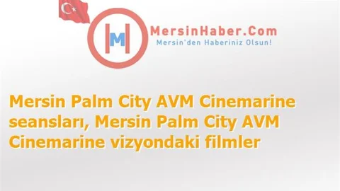 Mersin Palm City AVM Cinemarine Filmler, Seansları - 13 Kasım 2015 Cuma