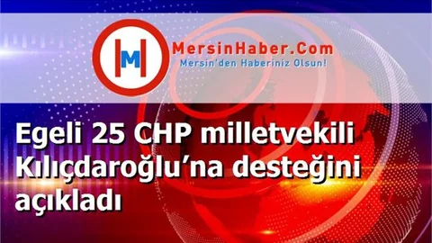 Egeli 25 CHP milletvekili Kılıçdaroğlu’na desteğini açıkladı