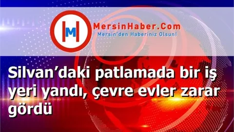 Silvan’daki patlamada bir iş yeri yandı, çevre evler zarar gördü