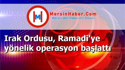Irak Ordusu, Ramadi'ye yönelik operasyon başlattı