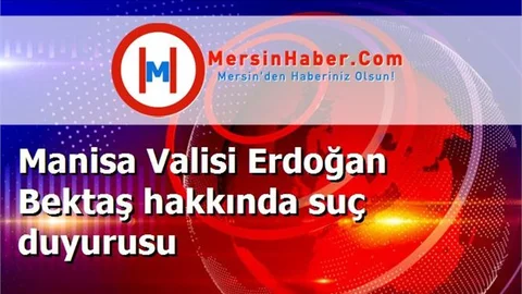 Manisa Valisi Erdoğan Bektaş hakkında suç duyurusu