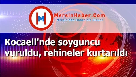 Kocaeli'nde soyguncu vuruldu, rehineler kurtarıldı