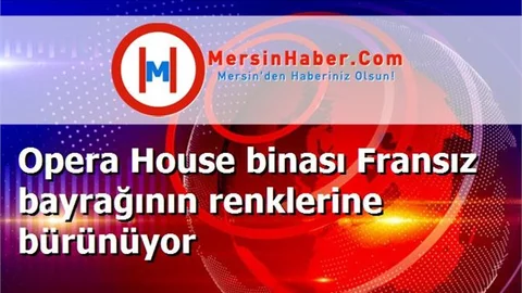 Opera House binası Fransız bayrağının renklerine bürünüyor