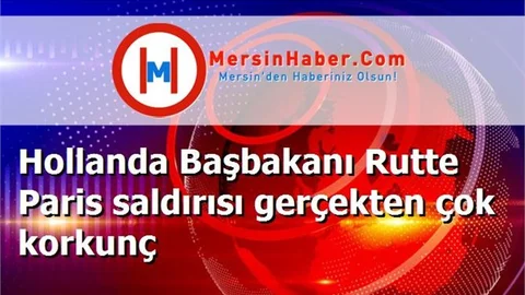 Hollanda Başbakanı Rutte Paris saldırısı gerçekten çok korkunç