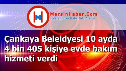 Çankaya Beleidyesi 10 ayda 4 bin 405 kişiye evde bakım hizmeti verdi