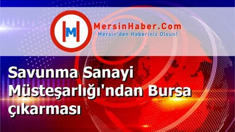 Savunma Sanayi Müsteşarlığı'ndan Bursa çıkarması