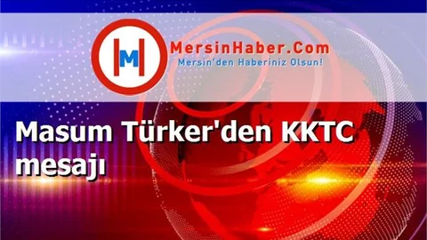 Masum Türker'den KKTC mesajı