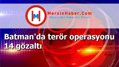 Batman'da terör operasyonu 14 gözaltı