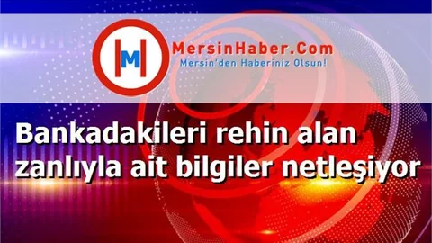 Bankadakileri rehin alan zanlıyla ait bilgiler netleşiyor