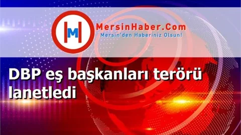 DBP eş başkanları terörü lanetledi