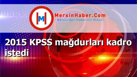 2015 KPSS mağdurları kadro istedi