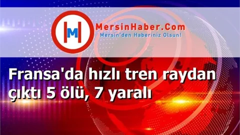 Fransa'da hızlı tren raydan çıktı 5 ölü, 7 yaralı