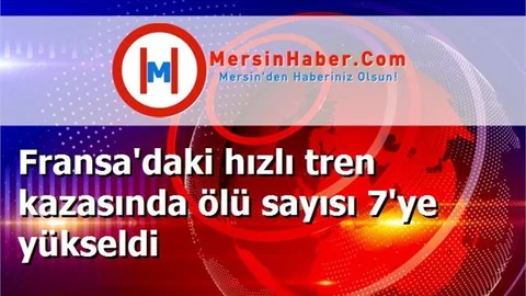 Fransa'daki hızlı tren kazasında ölü sayısı 7'ye yükseldi