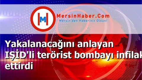 Yakalanacağını anlayan IŞİD'li terörist bombayı infilak ettirdi