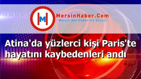 Atina'da yüzlerci kişi Paris'te hayatını kaybedenleri andı