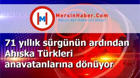 71 yıllık sürgünün ardından Ahıska Türkleri anavatanlarına dönüyor
