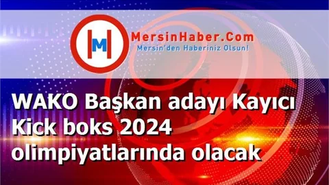 WAKO Başkan adayı Kayıcı Kick boks 2024 olimpiyatlarında olacak