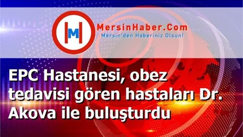 EPC Hastanesi, obez tedavisi gören hastaları Dr. Akova ile buluşturdu